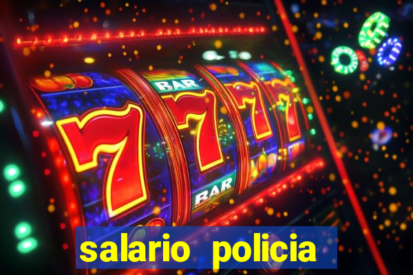 salario policia civil da bahia